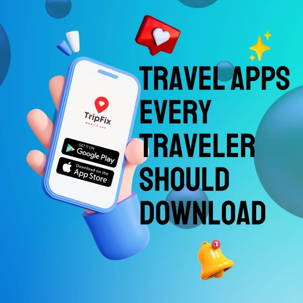 Travel Apps Every Traveler Should Download - Tripfix