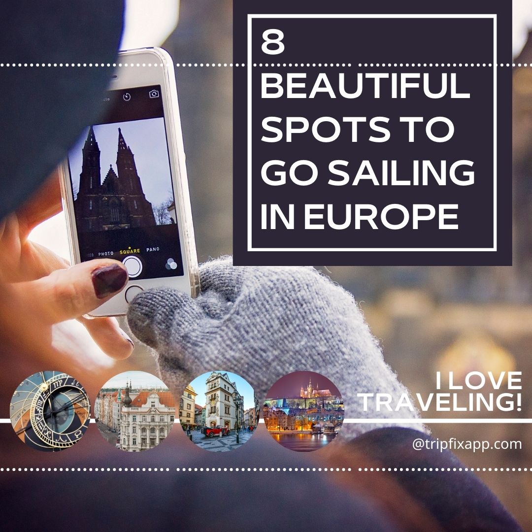 8 BEAUTIFUL SPOTS TO GO SAILING IN EUROPE