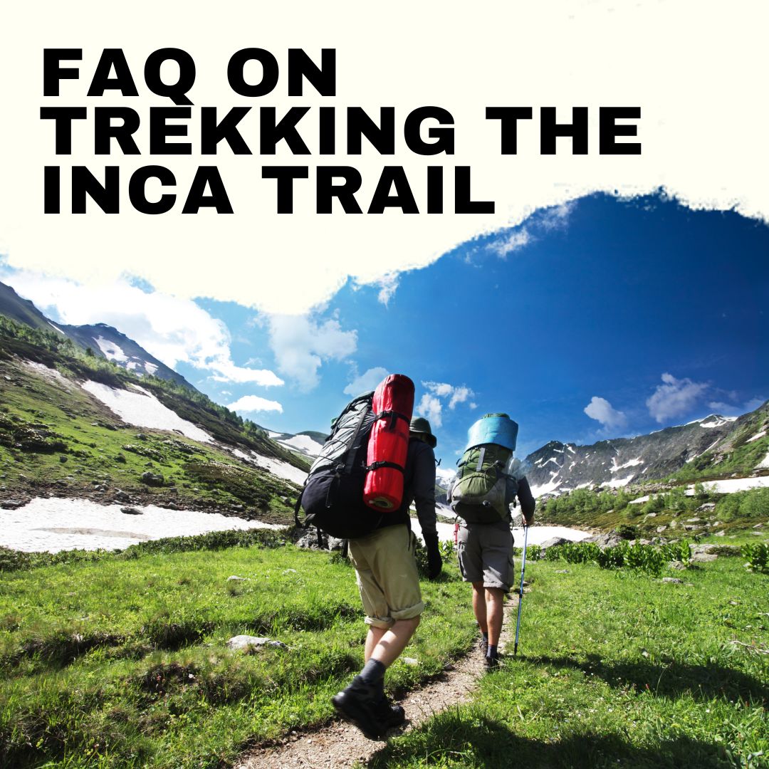 FAQ on trekking the Inca Trail